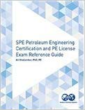  دانلود کتاب SPE Petroleum Engineering Certification and PE License Exam Reference Guide