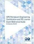  دانلود کتاب SPE Petroleum Engineering Certification and PE License Exam Reference Guide