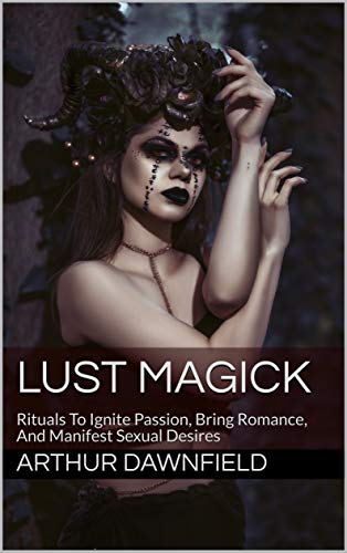  دانلود کتاب Lust Magick: Rituals To Ignite Passion, Bring Romance, And Manifest Sexual Desires (Strategic Sorcery) - Epub + Converted pdf